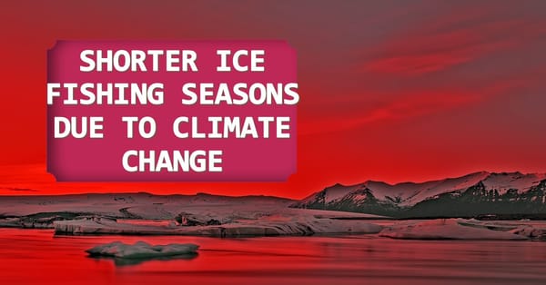 How Climate Change is Shortening Ice Fishing Seasons
